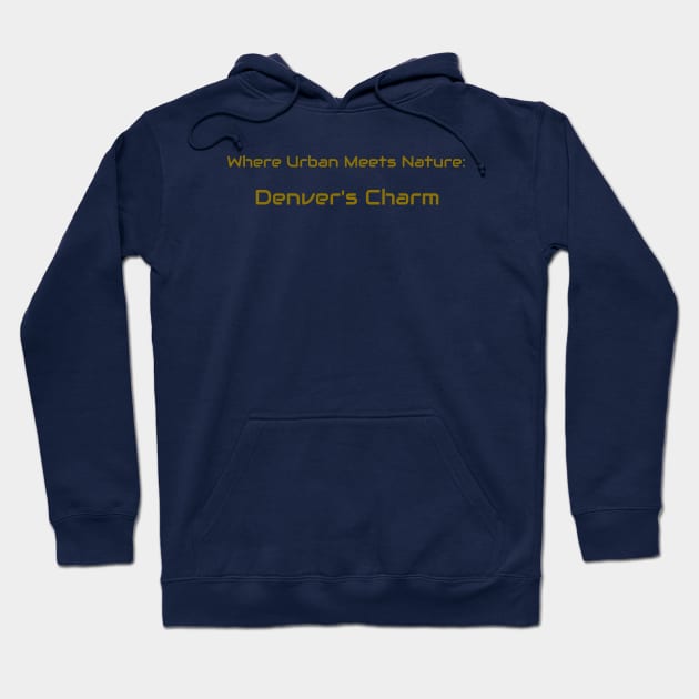 Where Urban Meets Nature: Denver's Charm Denver Living Hoodie by PrintVerse Studios